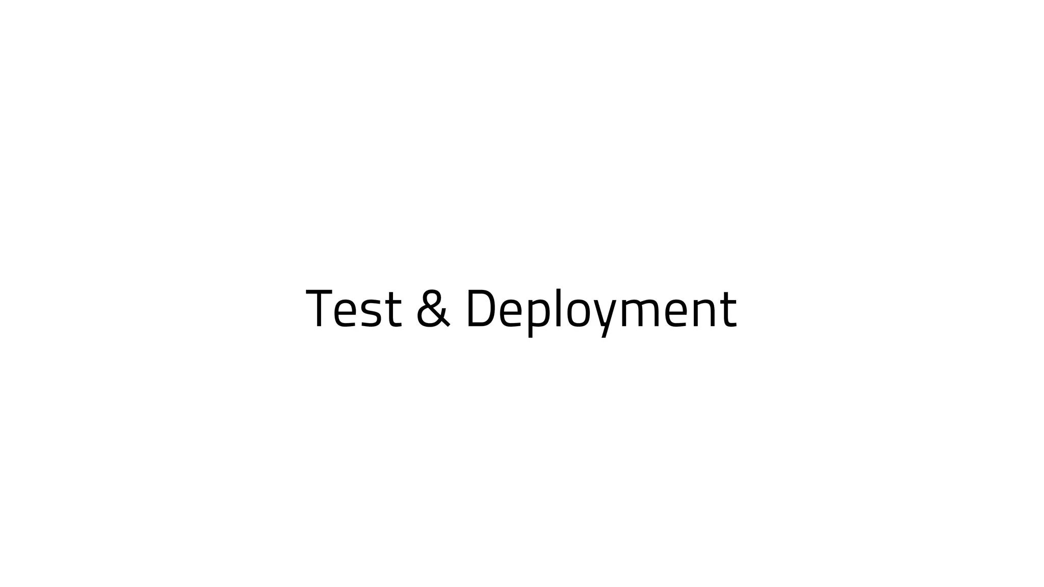 Test & Deployment
 