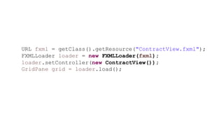 URL fxml = getClass().getResource("ContractView.fxml");
FXMLLoader loader = new FXMLLoader(fxml);
loader.setController(new ContractView());
GridPane grid = loader.load();
 