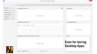 Even for boring
Desktop Apps
 