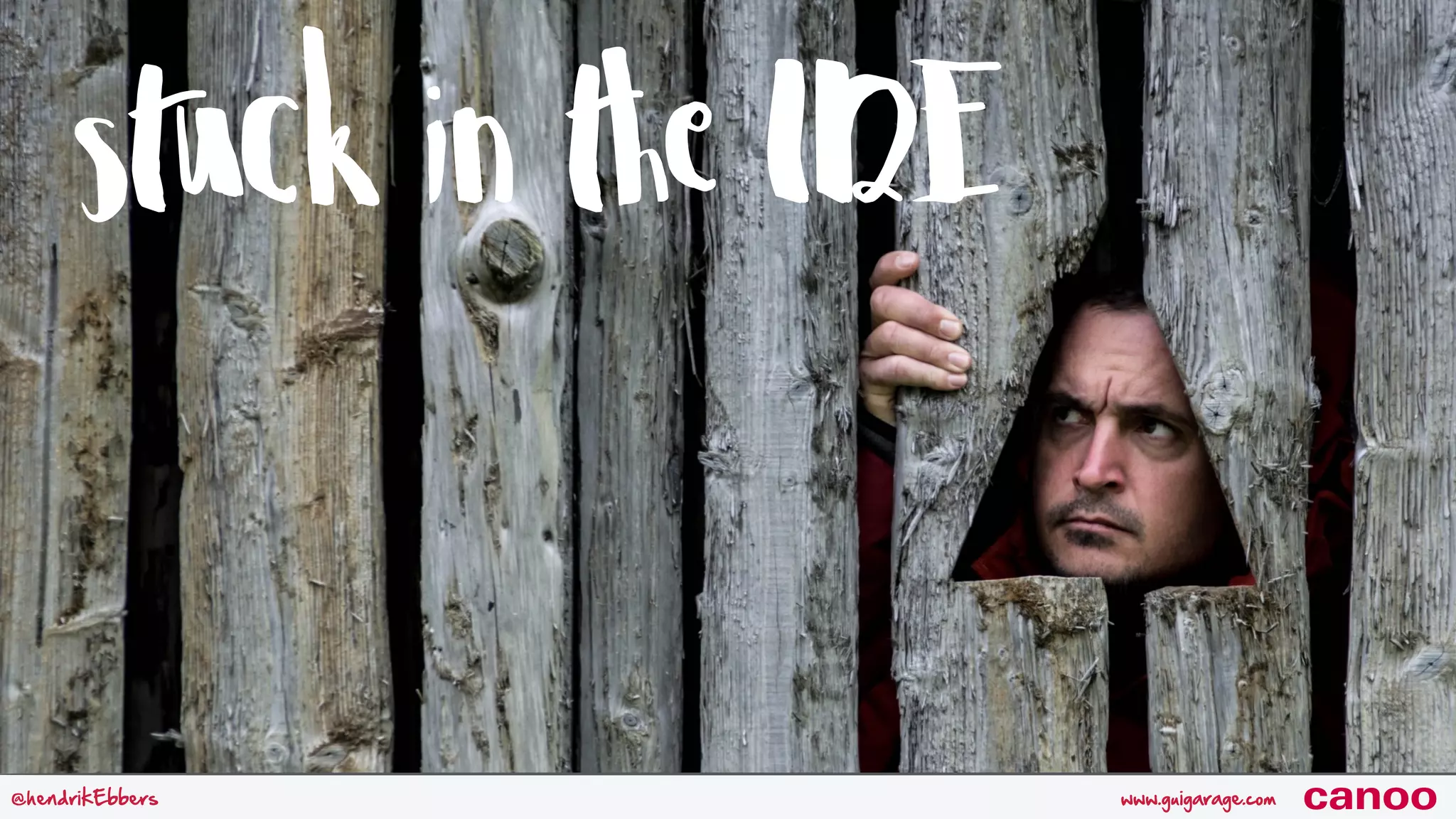 stuck in the IDE www.guigarage.com@hendrikEbbers canoo 