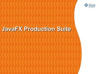 JavaFX Production Suite   