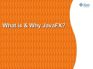 What is & Why JavaFX?   