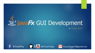 GUI Development
HouariZegai14@gmail.com
By: Houari ZEGAI
1
@ZegaiBlog @HouariZegai&
 