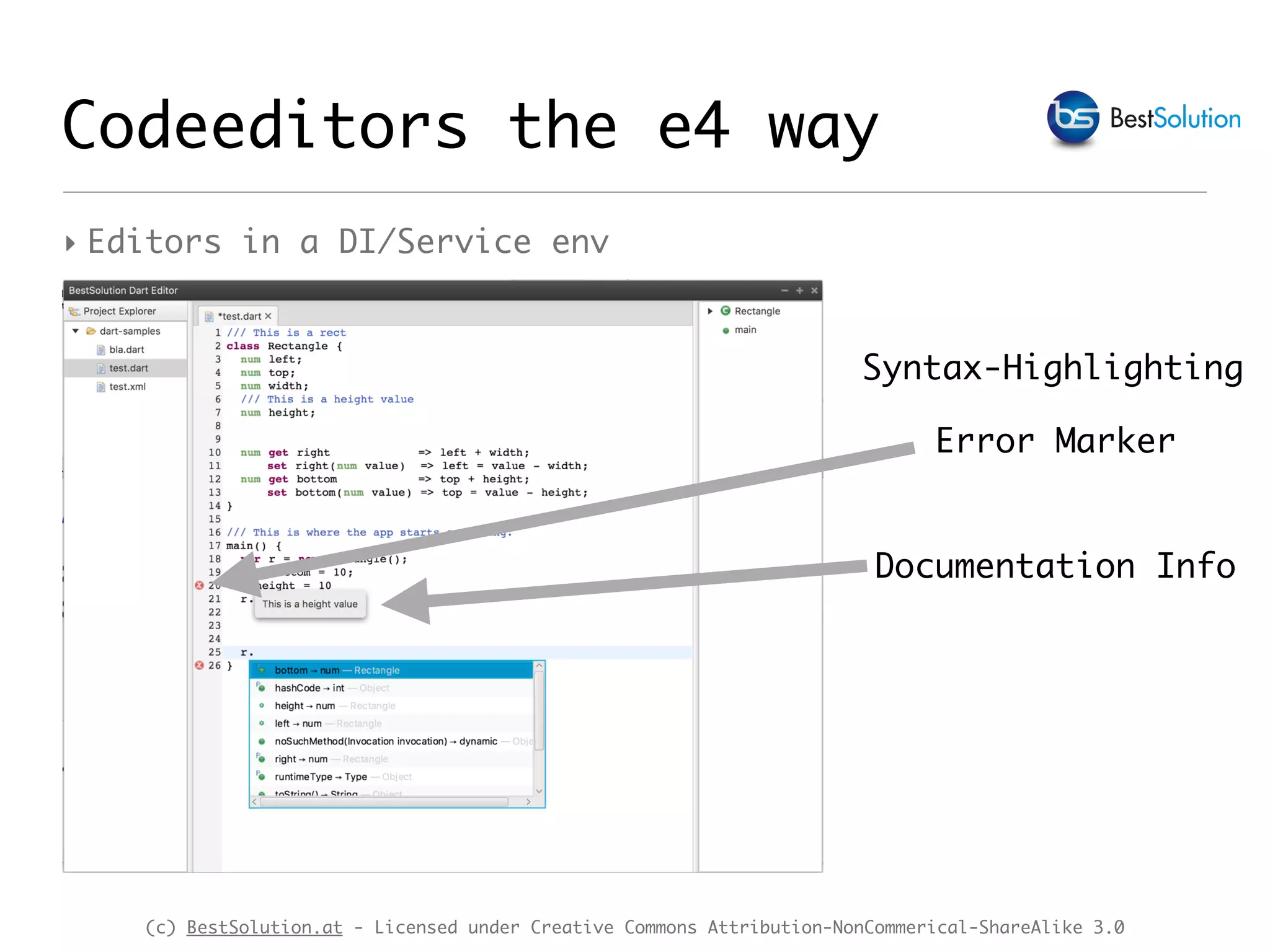 (c) BestSolution.at - Licensed under Creative Commons Attribution-NonCommerical-ShareAlike 3.0 Syntax-Highlighting Documentation Info Error Marker Codeeditors the e4 way ‣ Editors in a DI/Service env 