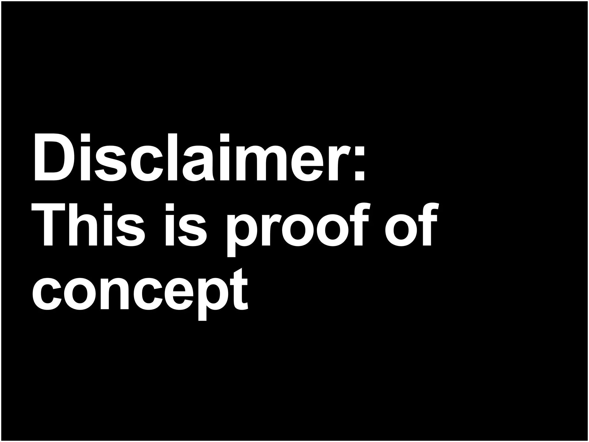 Disclaimer: This is proof of concept 