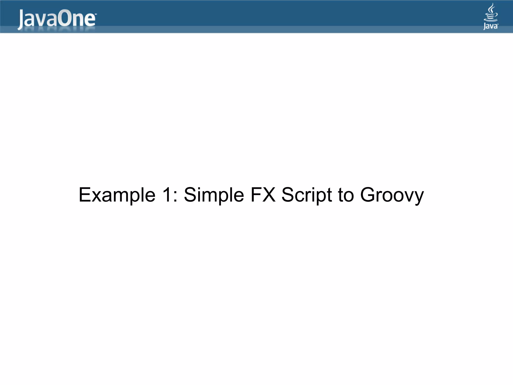 Example 1: Simple FX Script to Groovy 