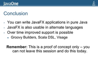 How about JavaFX on…  VisageStage {  title: "Hello Stage"  width: 600  height: 450scene: Scene {    fill: Color.LIGHTGREENcontent: Rectangle {      x: 25      y: 40      width: 100      height: 50      fill: Color.RED    }  }}77