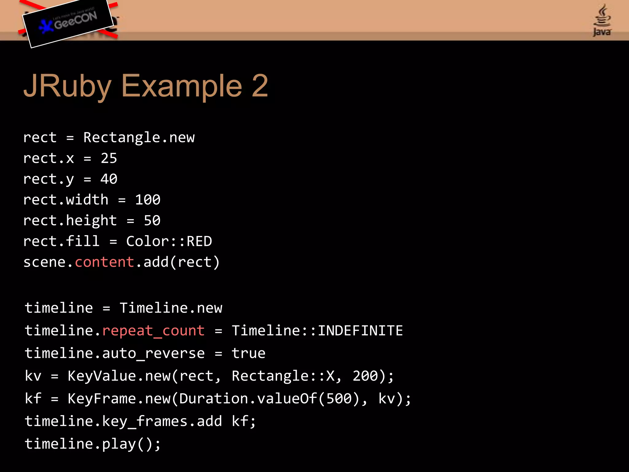 ‘Closure conversion’ for interfacesJava in JRuby - Accessing Propertiestimeline.setAutoReverse(true)timeline.autoReverse = truetimeline.auto_reverse = truetimeline.getKeyFrames().add(kf)timeline.key_frames.add(kf)timeline.key_frames.addkf
