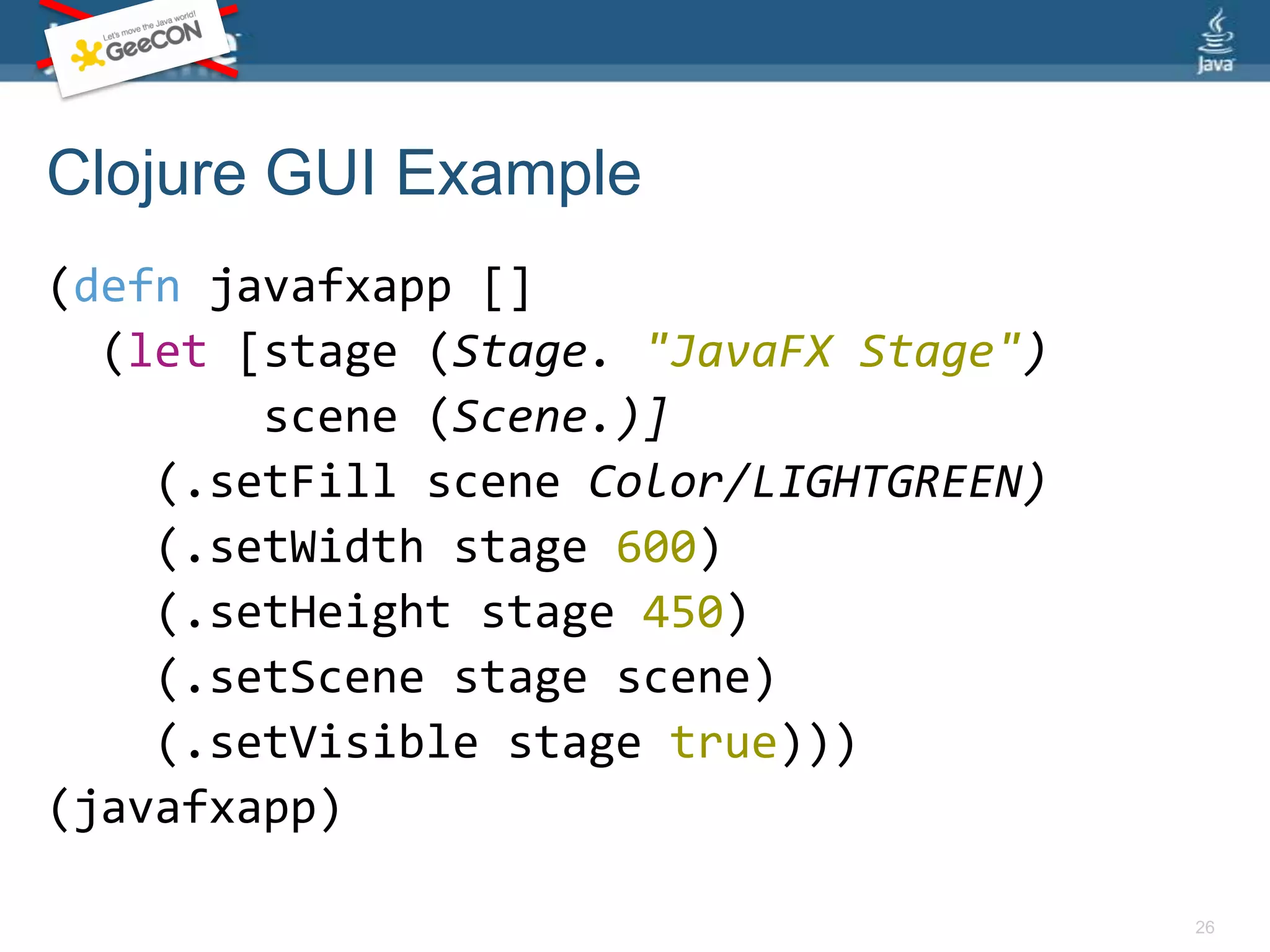 A Little About ClojureStarted in 2007 by Rich HickeyFunctional Programming LanguageDerived from LISPOptimized for High Concurrency… and looks nothing like Java!24(def hello (fn [] "Hello world"))(hello)