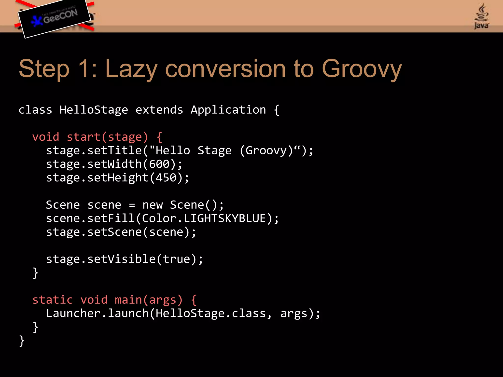 Features of GroovyTight integration with JavaVery easy to port from Java to GroovyDeclarative syntaxFamiliar to JavaFX Script developersBuilders