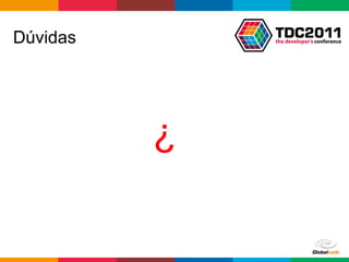 Dúvidas




          ¿

              Globalcode	
  –	
  Open4education
 