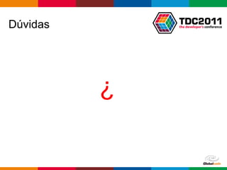 Dúvidas




          ¿

              Globalcode – Open4education
 