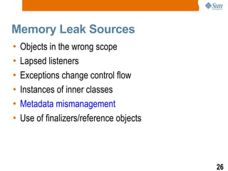 Memory Leak Sources <ul><li>Objects in the wrong scope </li></ul><ul><li>Lapsed listeners </li></ul><ul><li>Exceptions cha...