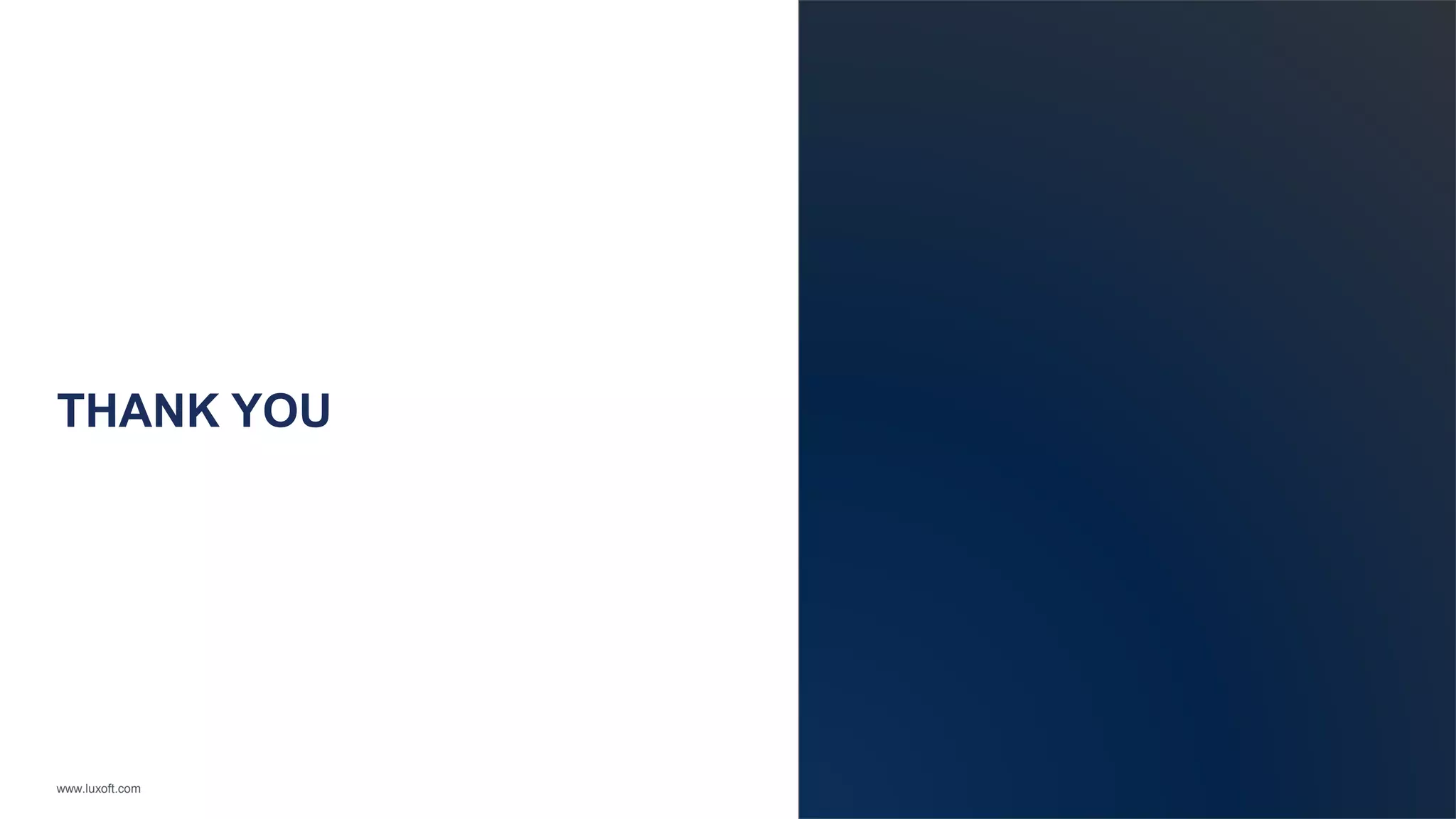 THANK YOU 
www.luxoft.com 
