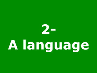 2-
A language
 