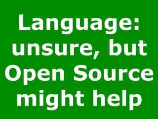 Language:
unsure, but
Open Source
might help
 