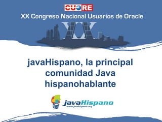 javaHispano, la principal
    comunidad Java
    hispanohablante
 