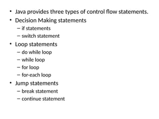 Java provides statements that can be used to control the flow of Java ...