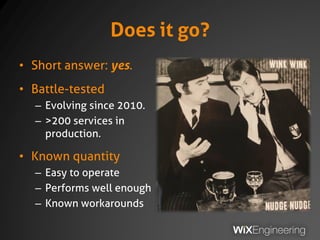 In Detail
• Java interfaces?
+ Ridiculously simple
+ Lend well to RPC
– Coupled to JVM
• JSON serialization
+ Jackson-based
+ Custom, extensible
mapping
– Reflection-based
• Alternative stack
– Based on Node.js
– Generated RPC clients
– Manually-converted
entity schema :-(
 