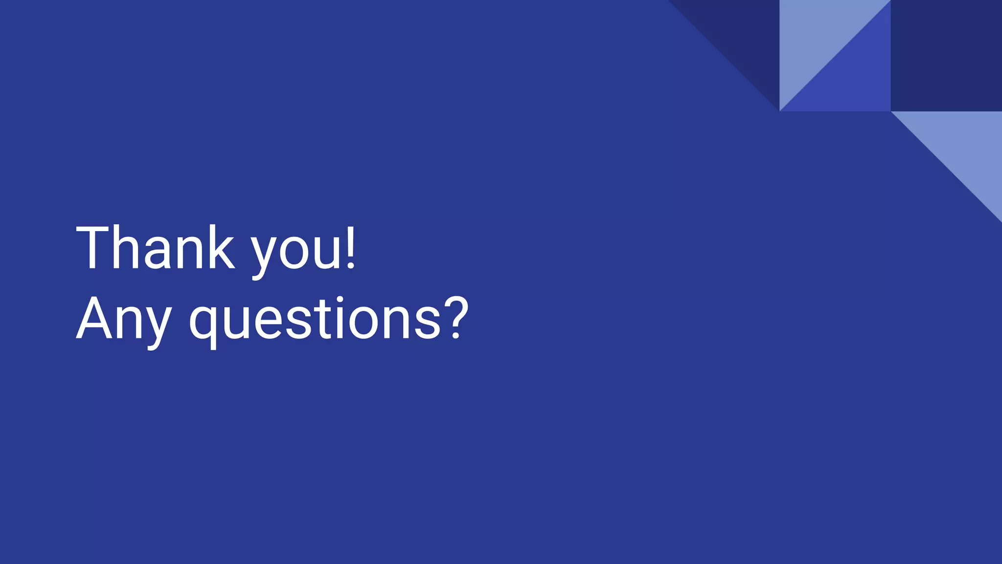 Thank you!
Any questions?
 