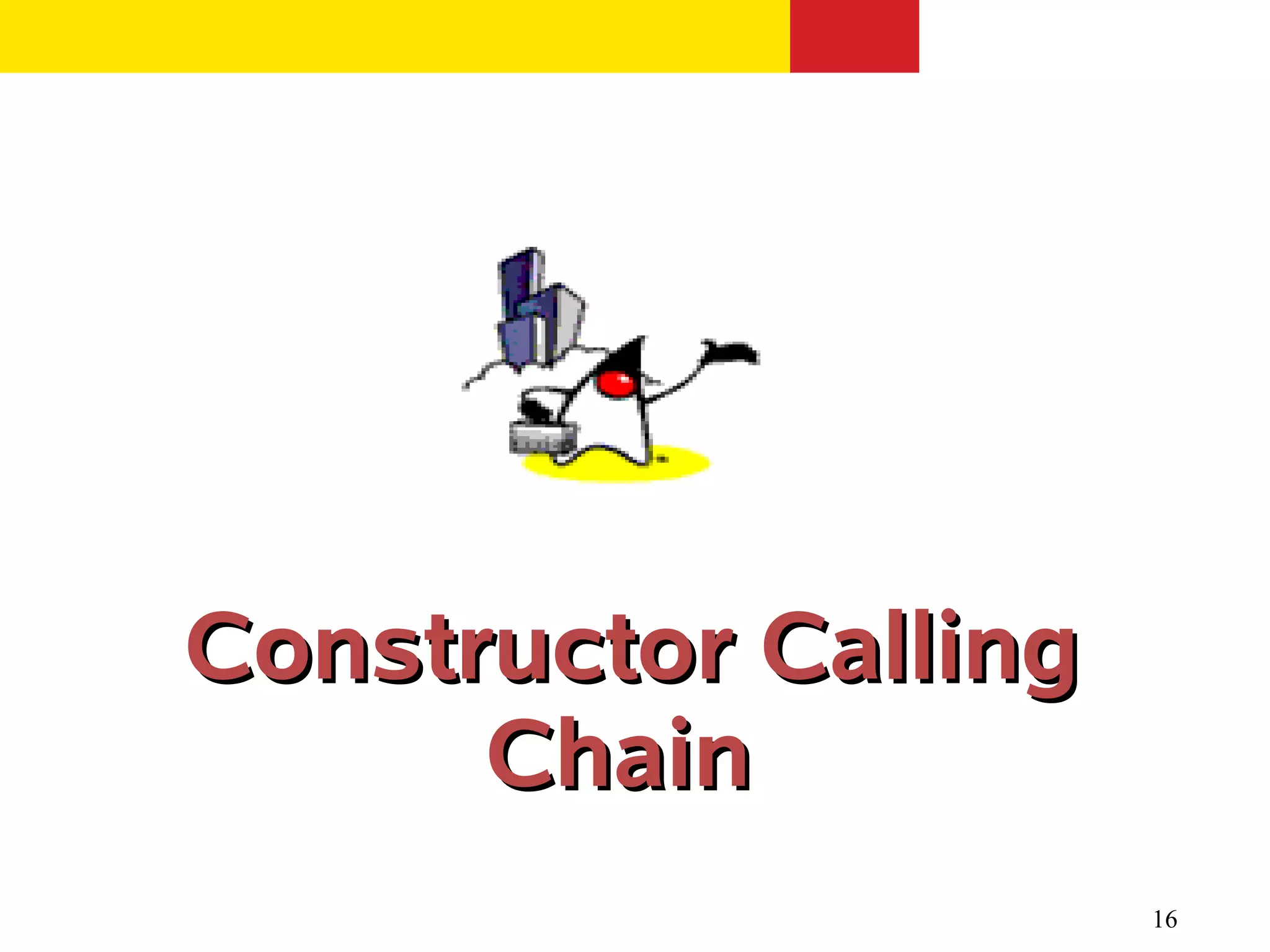 16
Constructor CallingConstructor Calling
ChainChain
 