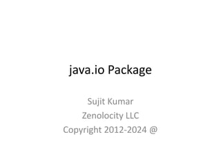 java.io Package
Sujit Kumar
Zenolocity LLC
Copyright 2012-2024 @

 