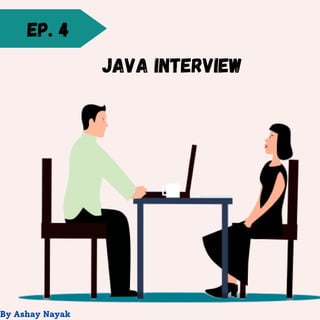 EP. 4
Java interview
By Ashay Nayak
 