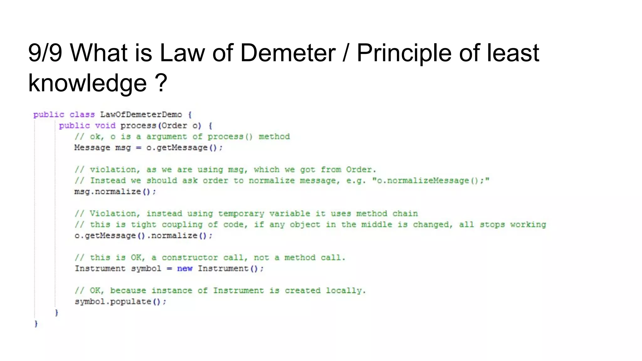 9/9 What is Law of Demeter / Principle of least
knowledge ?
 