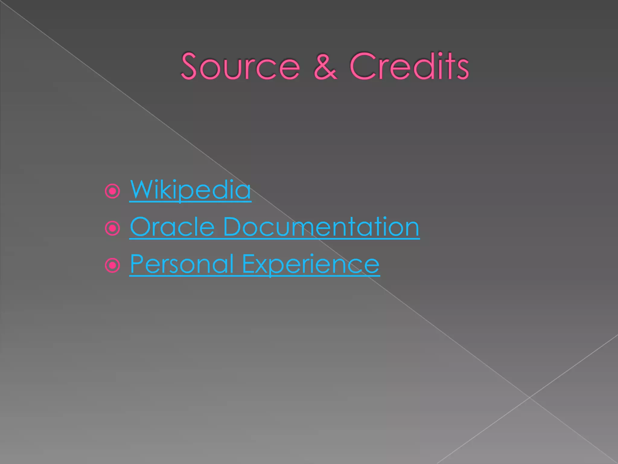  Wikipedia  Oracle Documentation  Personal Experience 