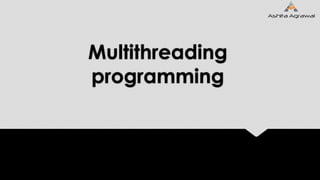 Multithreading
programming
 