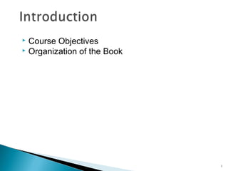  Course Objectives
 Organization of the Book
1
 
