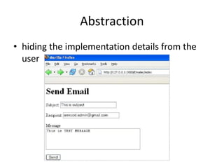 Abstraction
• hiding the implementation details from the
user
 