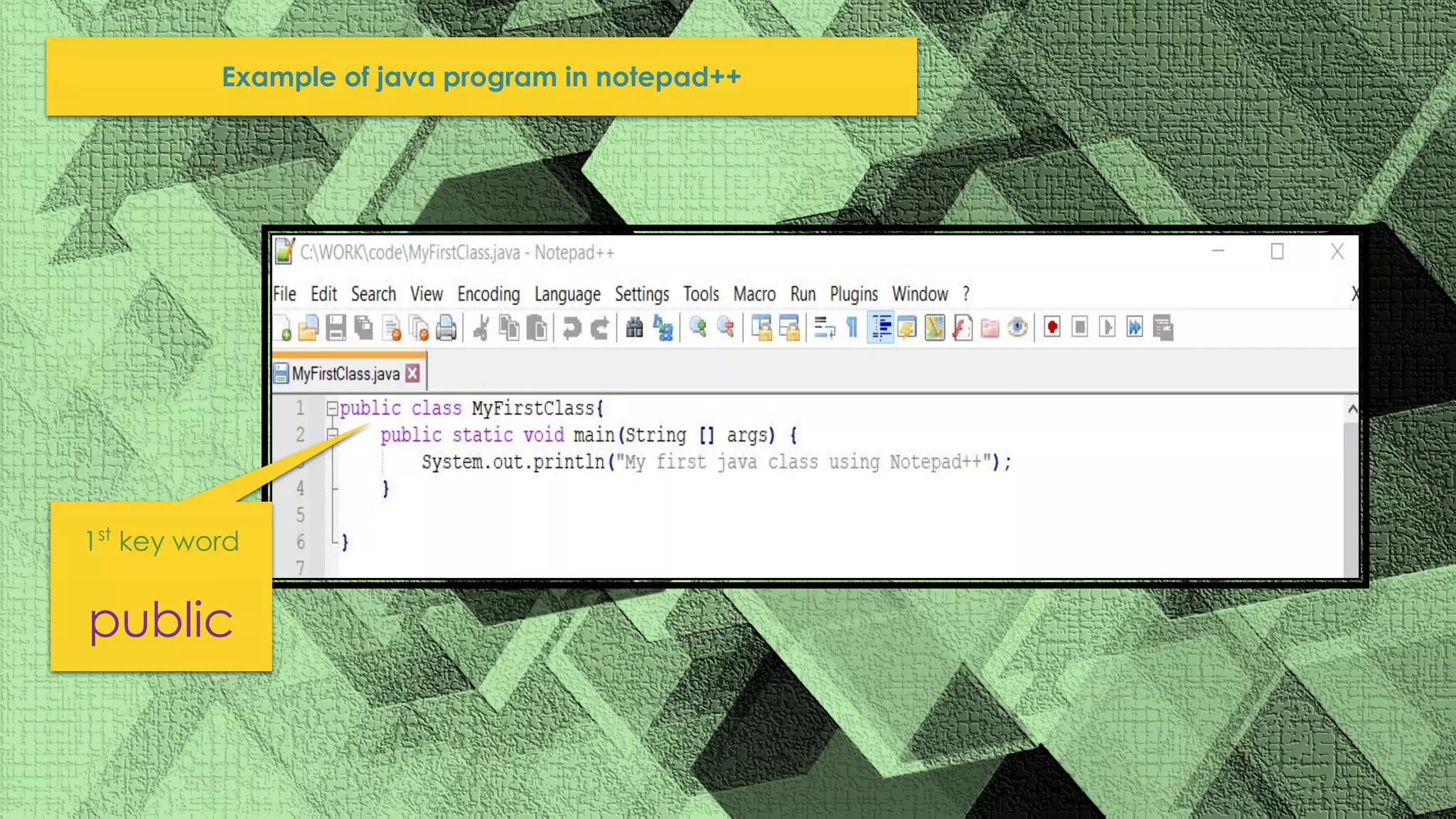 Example of java program in notepad++ 1st key word public 
