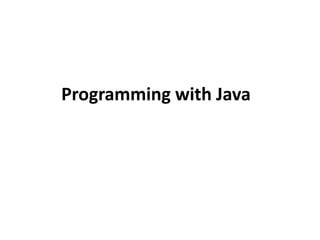 Programming with Java
 