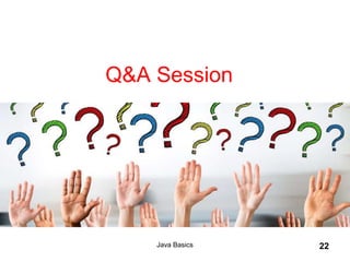 Java Basics 22
Q&A Session
 