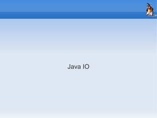 Java IO
 