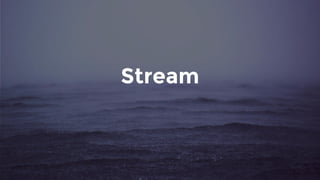 Stream
 