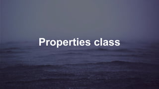 Properties class
 