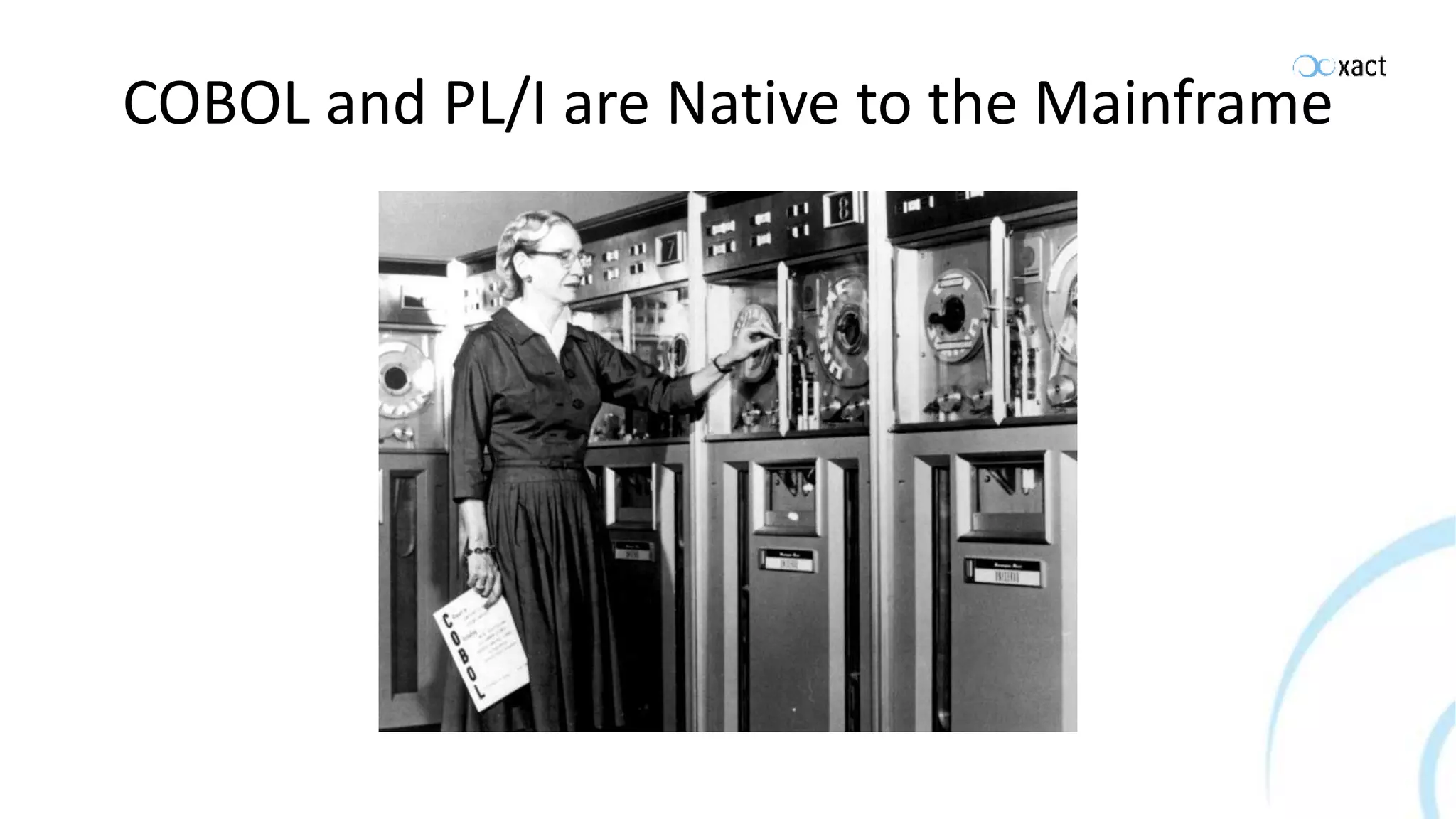 COBOL and PL/I are Native to the Mainframe 