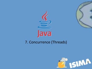 7. Concurrence (Threads)
 