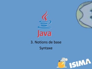 3. Notions de base
Syntaxe
 