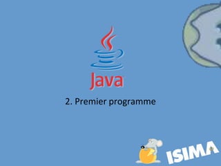 2. Premier programme
 