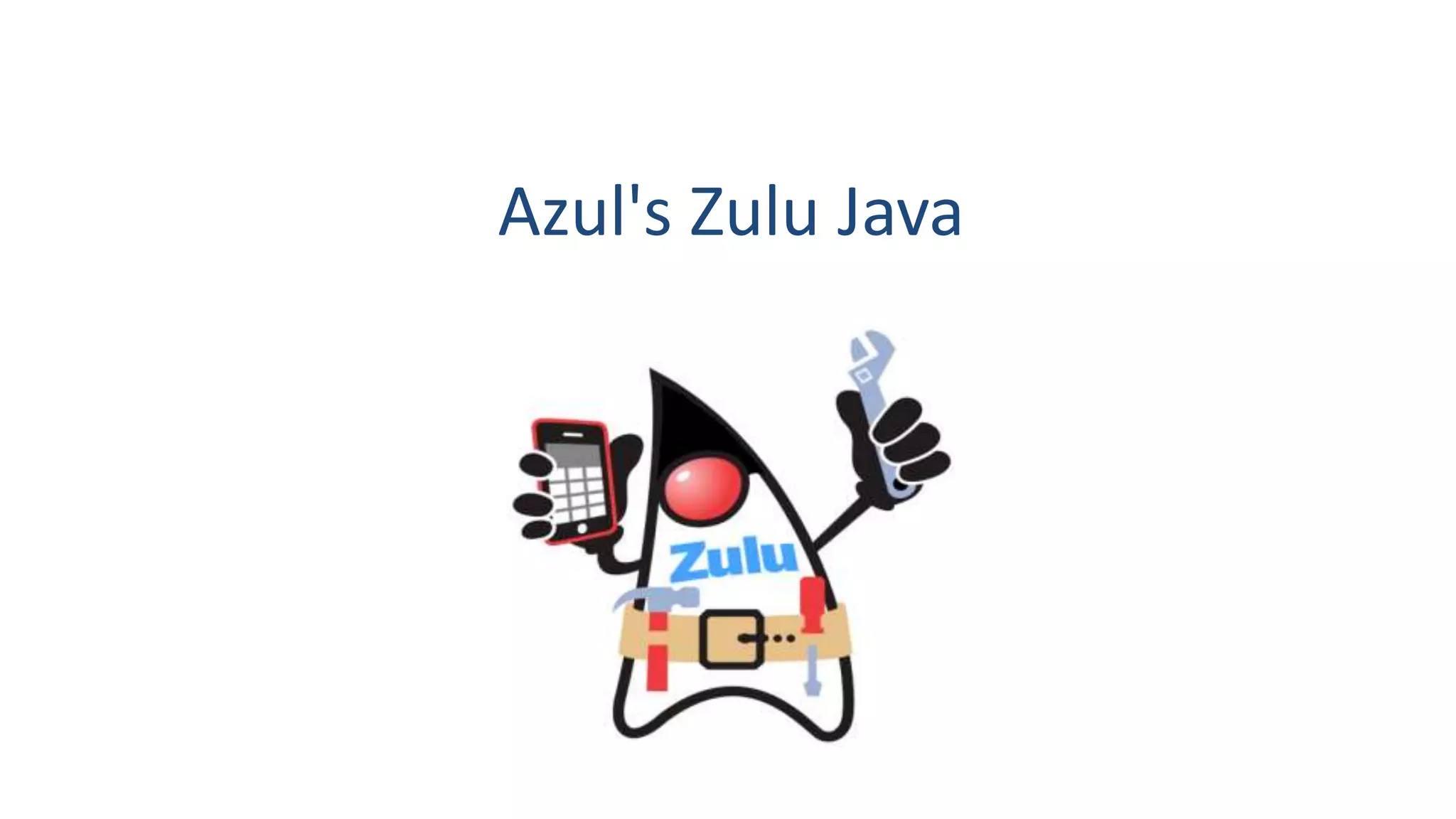 Azul's Zulu Java
 