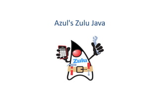 Azul's Zulu Java
 