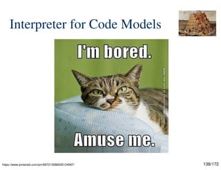 138/172
Interpreter for Code Models
https://www.pinterest.com/pin/697213586035124567/
 