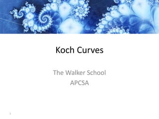 Koch Curves
The Walker School
APCSA
1
 