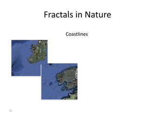 26
Fractals in Nature
Coastlines
 