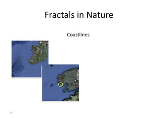 27
Fractals in Nature
Coastlines
 