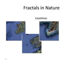 29
Fractals in Nature
Coastlines
 