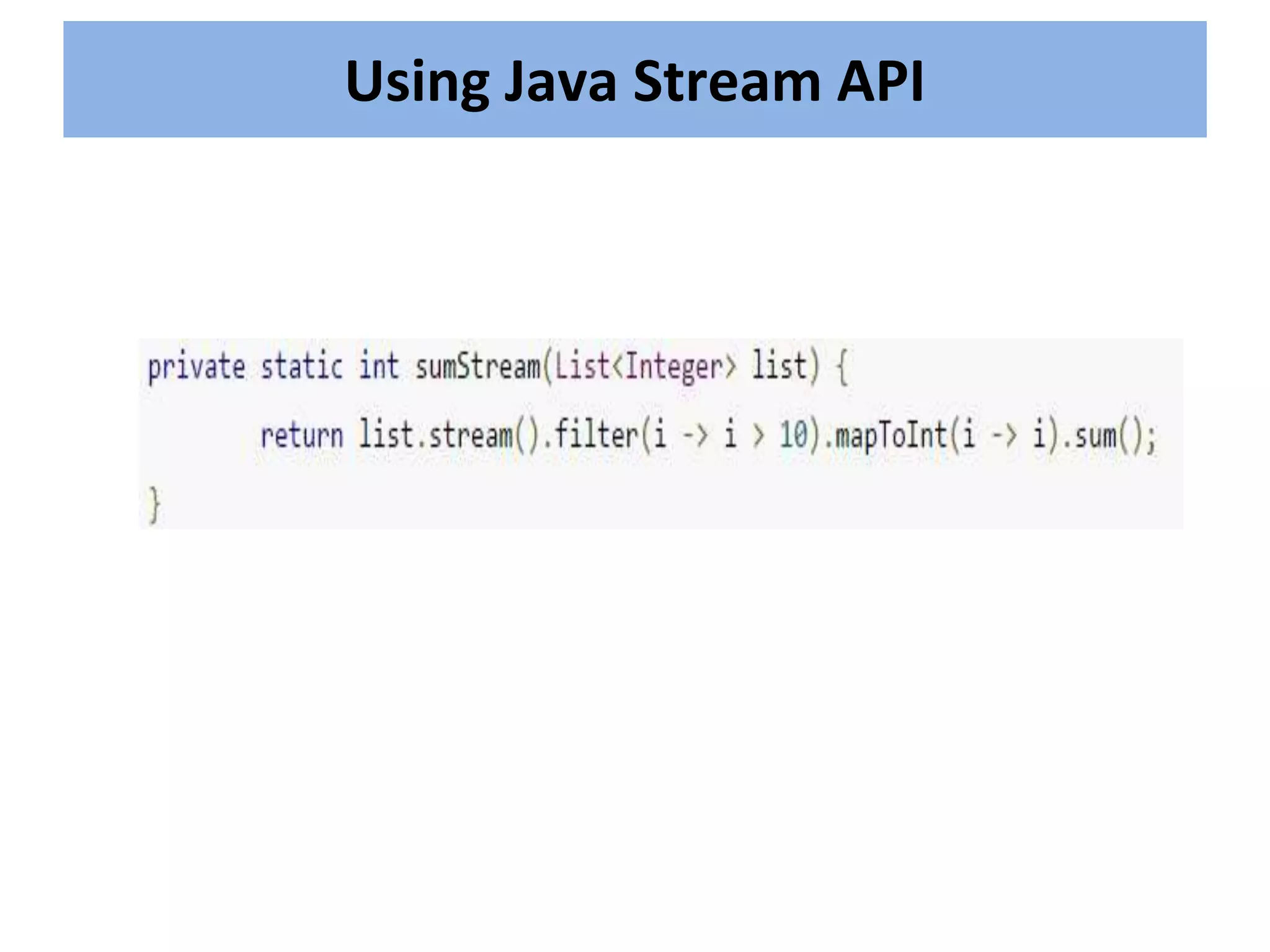 Using Java Stream API
 